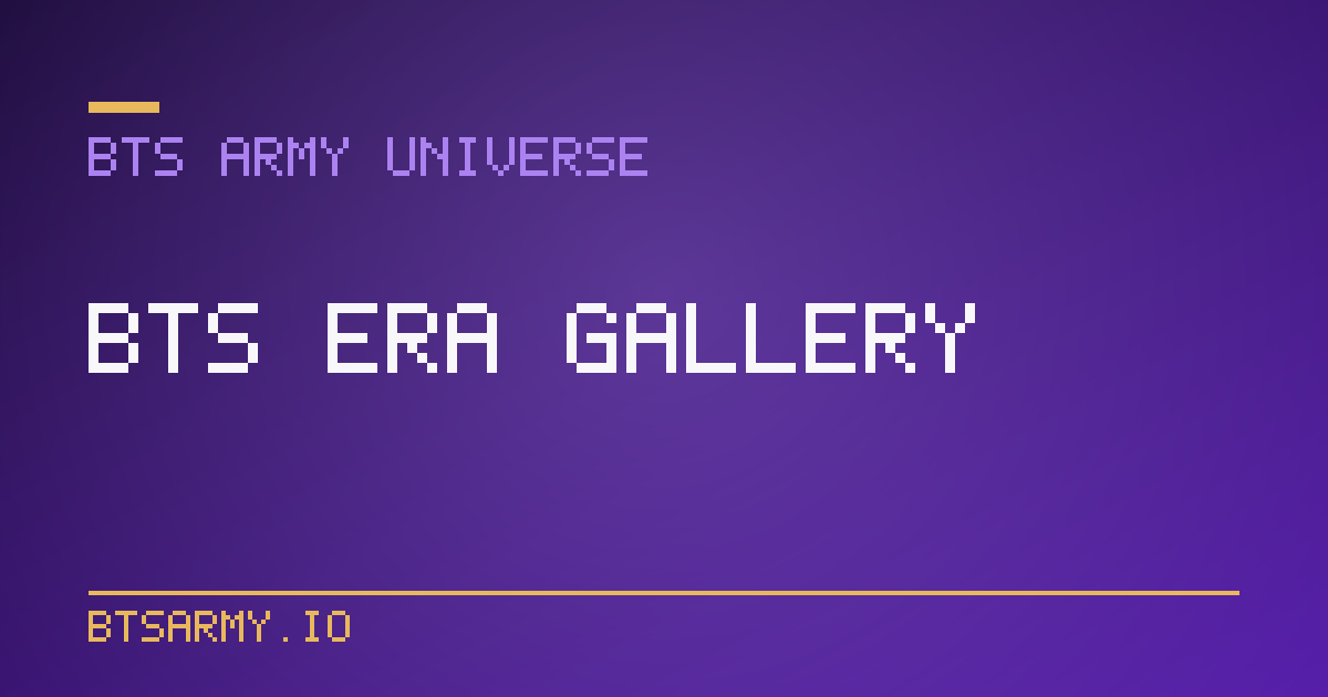 BTS ARMY Universe, Era Gallery cover card
